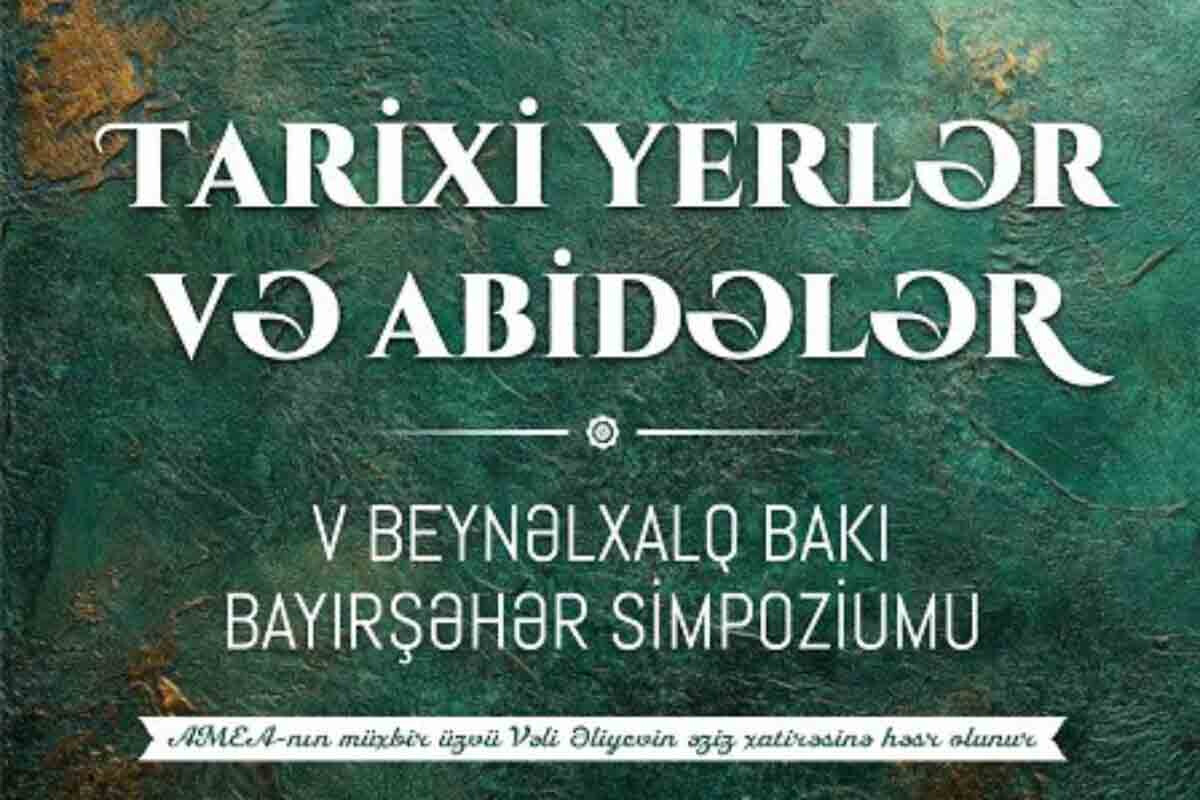 "Tarixi Yerlər və Abidələr" V Beynəlxalq Bakı – Bayırşəhər Simpoziumu