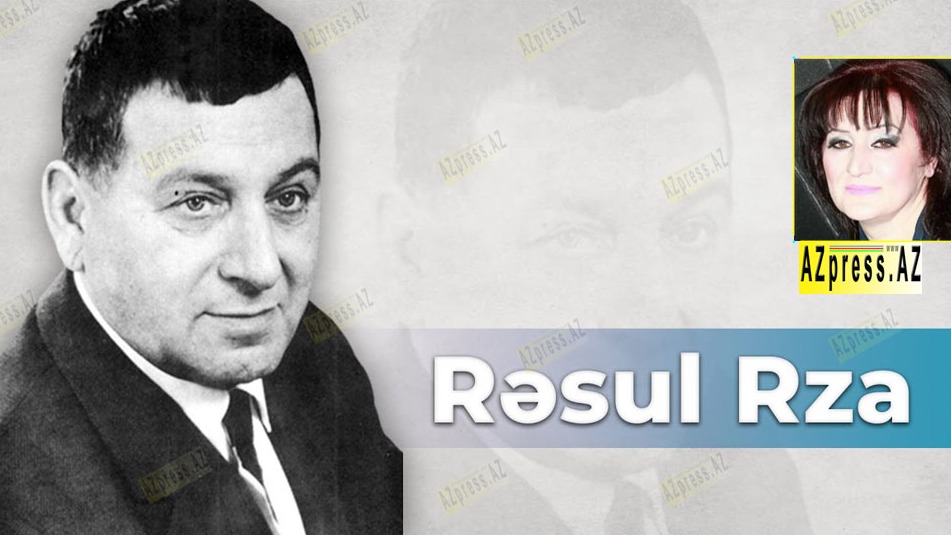 <p>XATİRƏ ƏZİZ Rəhimli: Rəsul Rza zirvəsi...</p>